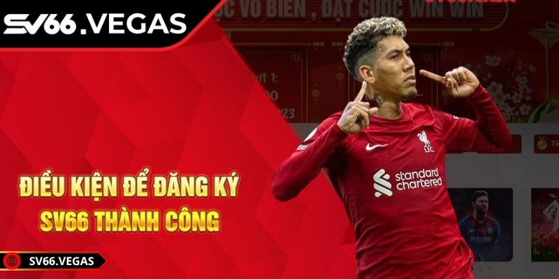 Những điều kiện để đăng ký SV66