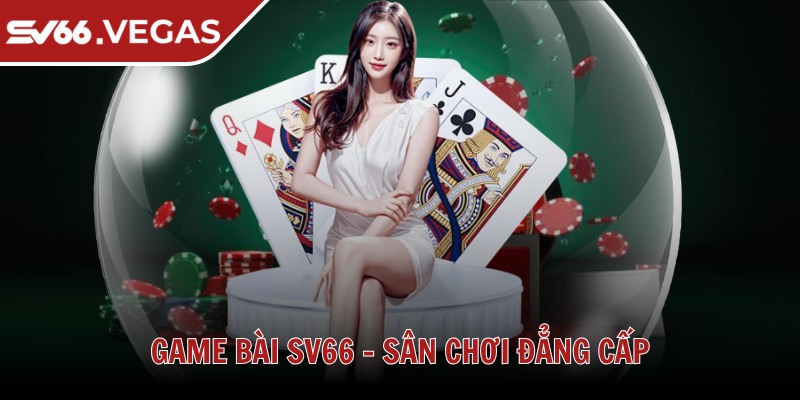 Sv66 Vegas 🩷 Nhà Cái Sv66 - Link Đăng Nhập Sv 66 Uy Tín Hàng Đầu 2025 33 Game bài SV66 - Sân chơi đẳng cấp