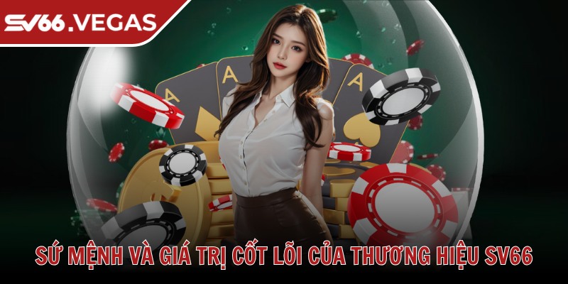Sv66 Vegas 🩷 Nhà Cái Sv66 - Link Đăng Nhập Sv 66 Uy Tín Hàng Đầu 2025 31 Sứ mệnh và giá trị cốt lõi của thương hiệu SV66